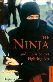The Ninja and Their Secret Fighting Art ebook by Stephen K. Hayes - Rakuten  Kobo