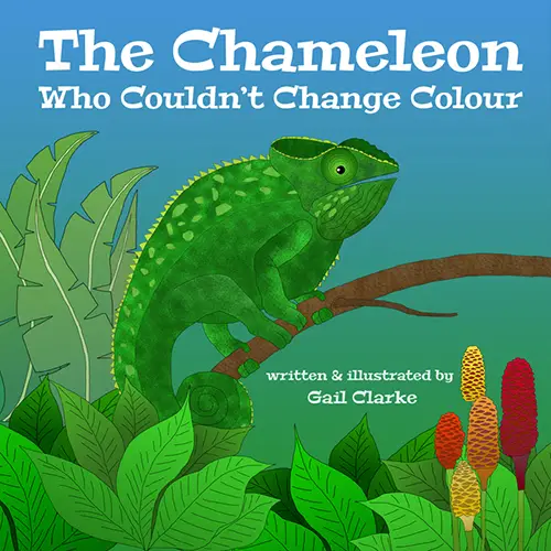 The Chameleon Who Couldn’t Change Colors by Gail Clarke