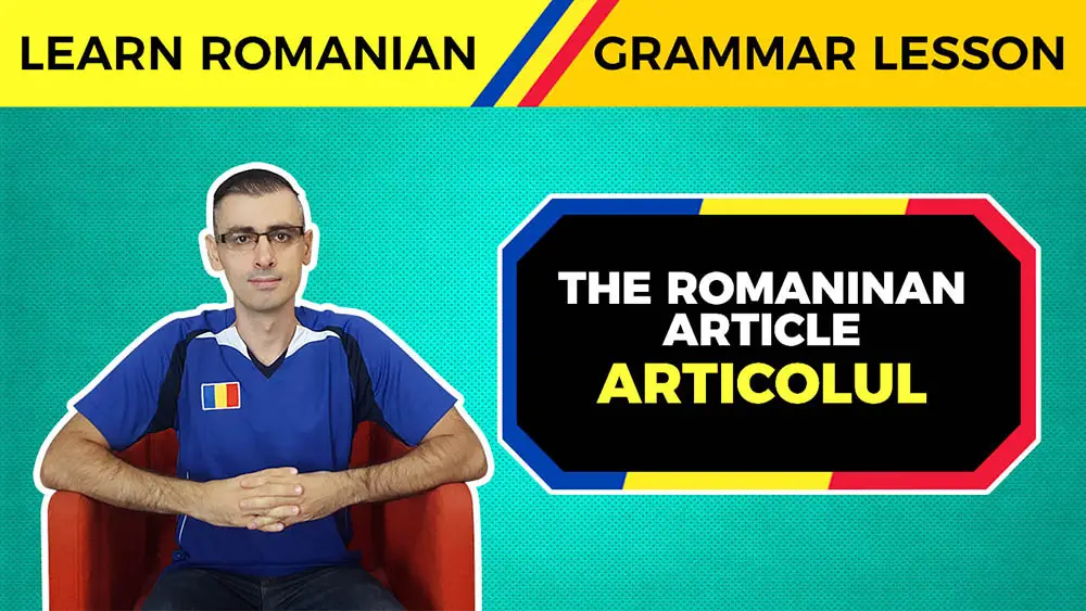 The Romanian Article (Articolul) | Learn Romanian Grammar Lessons