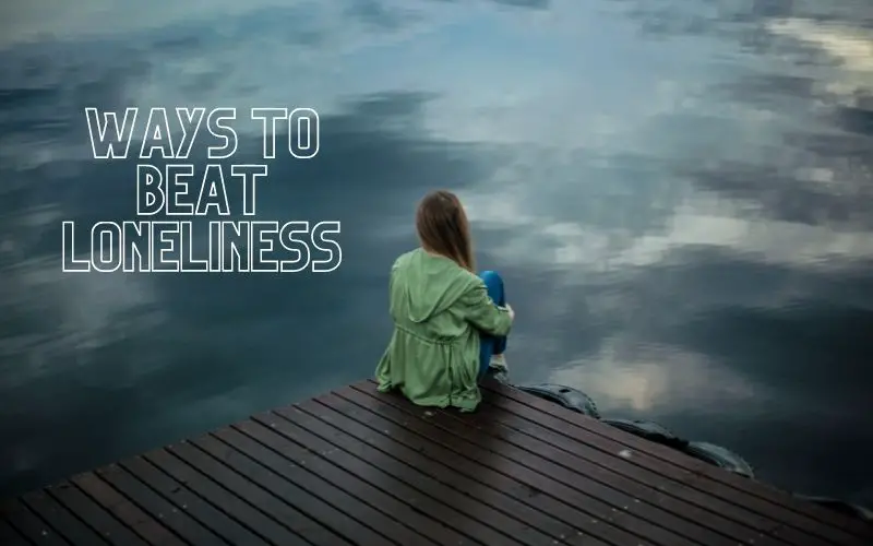 Ways to Beat Loneliness