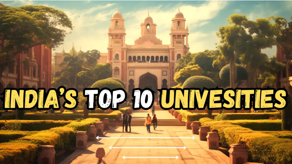 India’s Top 10 Universities and Why You Should Consider Them